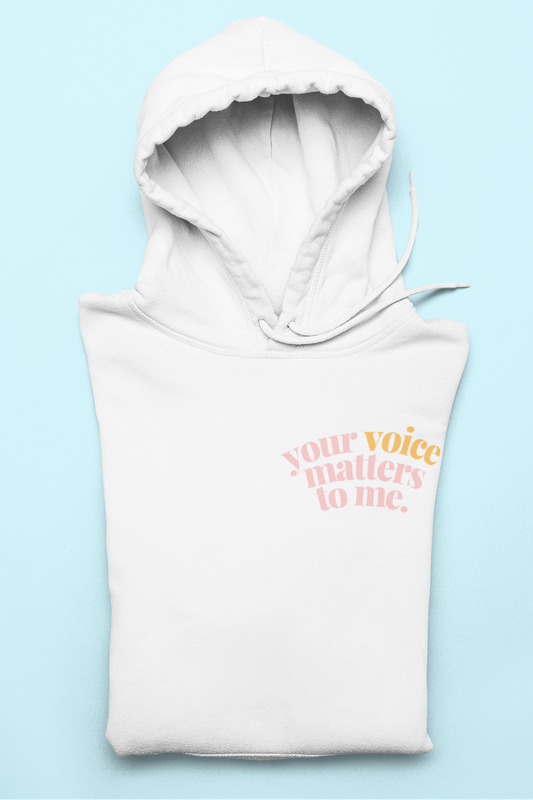 your voice matters to me hoodie