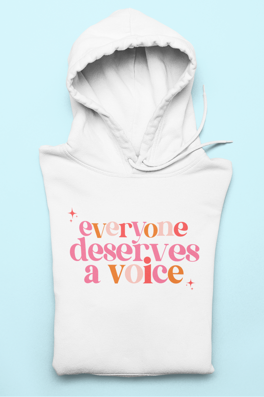 everyone deserves a voice hoodie